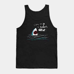 Come On In The Water Is Great Cool Creative Funny Shark Advice Design Tank Top